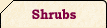 Shrubs