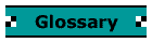 Glossary - you are currently viewing the Glossary page